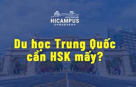 Du Học Thạc Sĩ Trung Quốc Cần Hsk Mấy